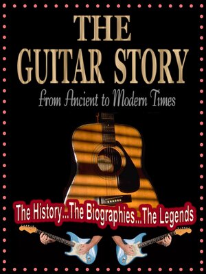 cover image of The Guitar Story: From Ancient to Modern Times